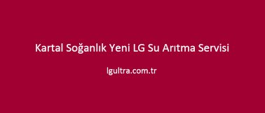 Kartal Soğanlık Yeni LG Su Arıtma Servisi Kartal Soğanlık Yeni LG Su Arıtma Servisi